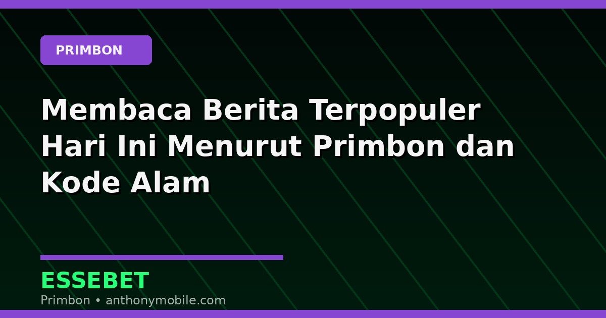 Membaca Berita Terpopuler Hari Ini Menurut Primbon dan Kode Alam