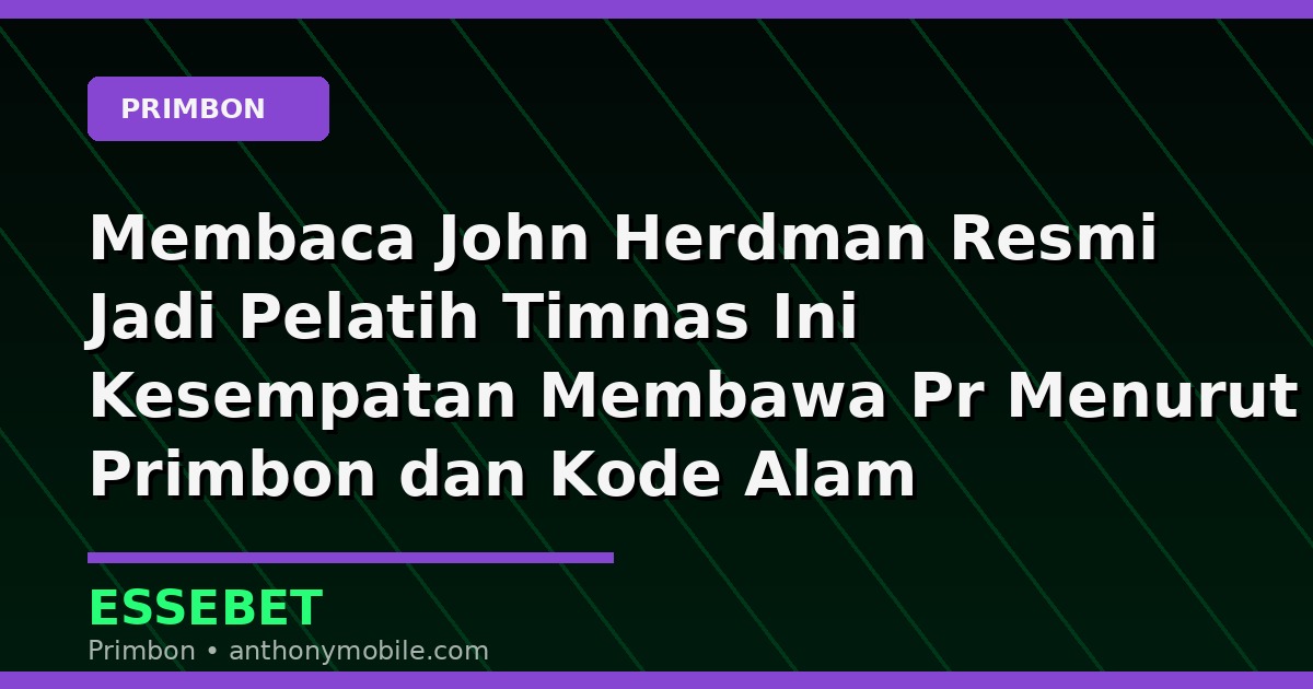 Membaca John Herdman Resmi Jadi Pelatih Timnas Ini Kesempatan Membawa Pr Menurut Primbon dan Kode Alam