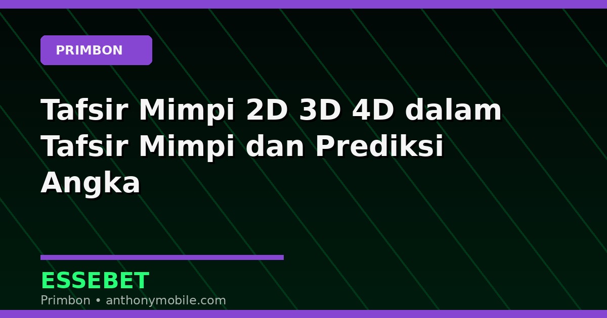 Tafsir Mimpi 2D 3D 4D dalam Tafsir Mimpi dan Prediksi Angka