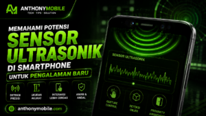 Memahami Potensi Sensor Ultrasonik di Smartphone untuk Pengalaman Baru
